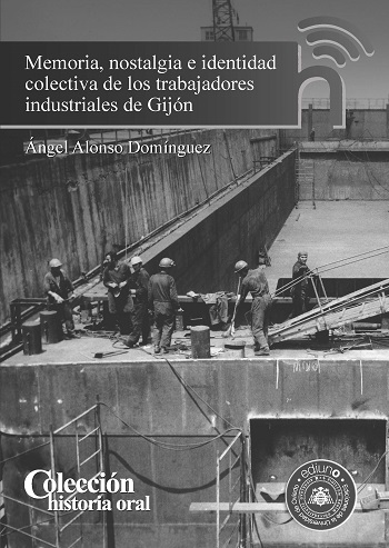 Imagen de portada del libro Memoria, nostalgia e identidad colectiva de los trabajadores industriales de Gijón