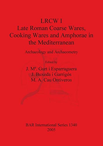 Imagen de portada del libro LRCW I Late Roman coarse wares, cooking wares and amphorae in the Mediterranean