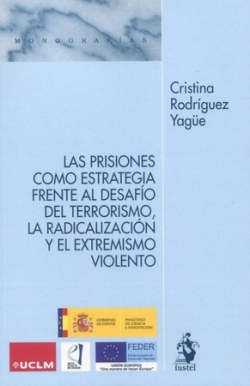 Imagen de portada del libro Las prisiones como estrategia frente al desafío del terrorismo, la radicalización y el extremismo violento