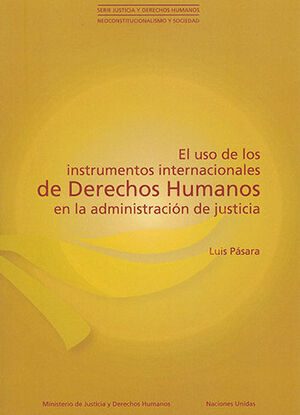 Imagen de portada del libro El uso de los instrumentos internacionales de derechos humanos en la administración de justicia