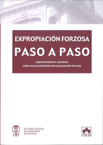Imagen de portada del libro EXPROPIACIÓN forzosa: aspectos teórico-prácticos sobre el procedimiento de expropiación forzosa