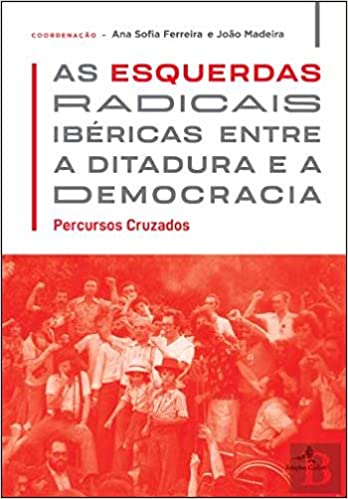 Imagen de portada del libro As esquerdas radicais ibéricas entre a ditadura e a democracia