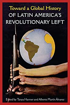 Imagen de portada del libro Toward a global history of Latin America's revolutionary left