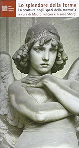 Imagen de portada del libro Lo splendore della forma. La scultura negli spazi della memoria