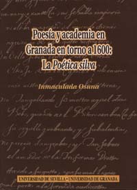 Imagen de portada del libro Poesía y academia en Granada en torno a 1600: la "Poética silva"