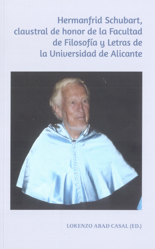 Imagen de portada del libro Hermanfrid Schubart, claustral de honor de la Facultad de Filosofía y Letras de la Universidad de Alicante