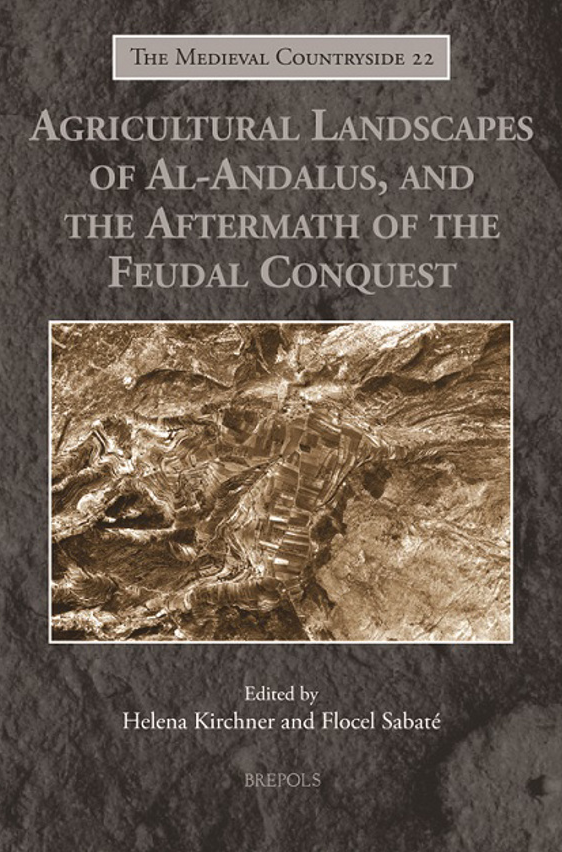 Imagen de portada del libro Agricultural landscapes of al-Andalus, and the aftermath of the feudal conquest