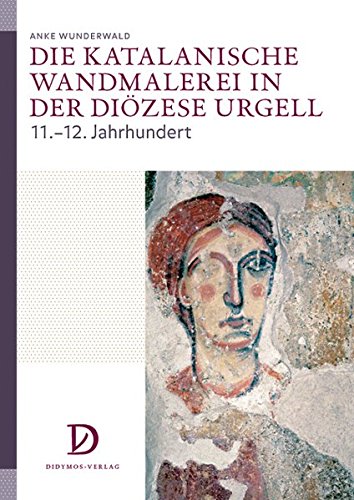 Imagen de portada del libro Die Katalanische Wandmalerei in der Diözese Urgell: 11.-12