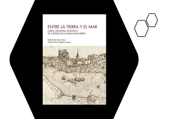 Imagen de portada del libro Entre la tierra y el mar: Cádiz, frontera atlántica de Castilla en la Baja Edad Media