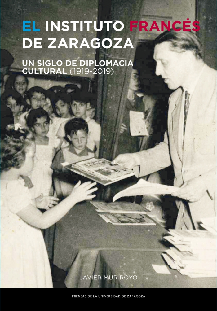 Imagen de portada del libro El Instituto Francés de Zaragoza. Un siglo de diplomacia cultural (1919-2019)