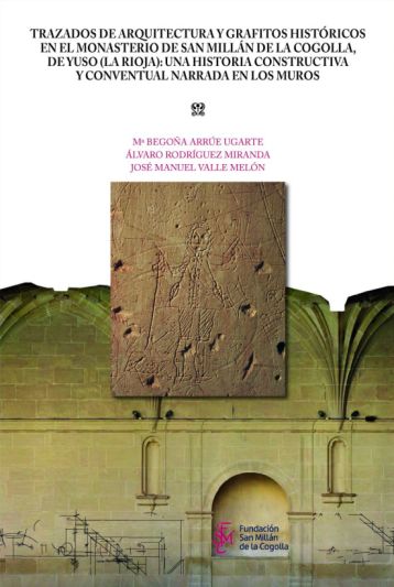 Imagen de portada del libro Trazados de arquitectura y grafitos históricos en el Monasterio de San Millán de la Cogolla, de Yuso (La Rioja)