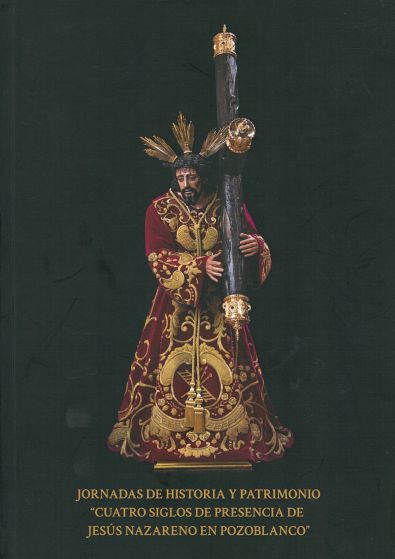 Imagen de portada del libro Jornadas de Historia y Patrimonio "Cuatro siglos de presencia de Jesús Nazareno en Pozoblanco"
