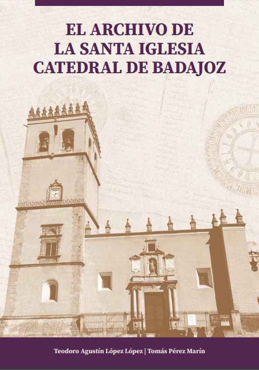 Imagen de portada del libro El archivo de la Santa Iglesia: Catedral de Badajoz