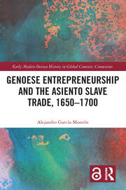 Imagen de portada del libro Genoese Entrepreneurship and the Asiento Slave Trade, 1650–1700