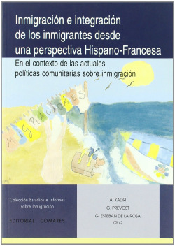 Imagen de portada del libro Inmigración e integración de los inmigrantes desde una perspectiva hispano-francesa en el contexto de las actuales políticas comunitarias sobre inmigración