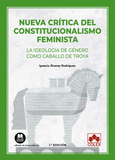 Imagen de portada del libro Nueva crítica del constitucionalismo feminista. La ideología de género como caballo de Troya