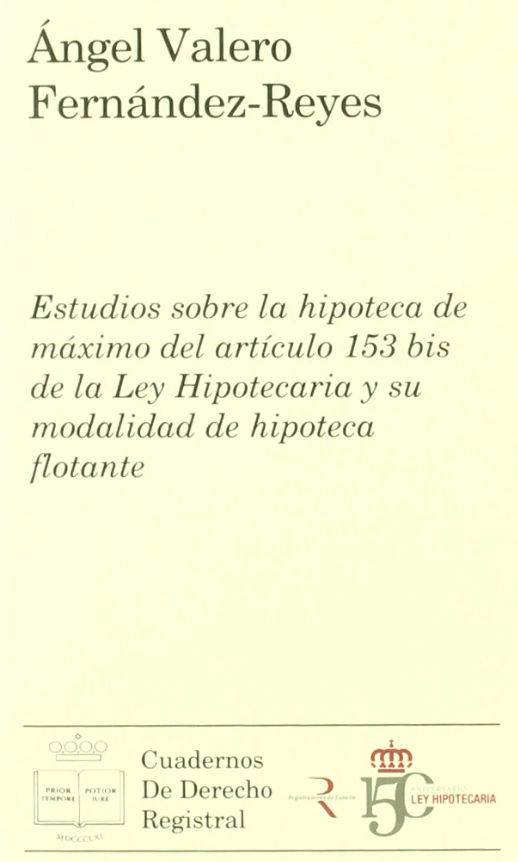 Imagen de portada del libro Estudios sobre la hipoteca de máximo del artículo 153 bis de la Ley hipotecaria y su modalidad de hipoteca flotante