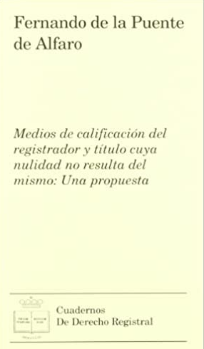 Imagen de portada del libro Medios de calificación del registrador y título cuya nulidad no resulta del mismo