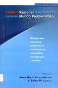 Imagen de portada del libro Análisis racional reestudiado para un mundo problemático : métodos para estructurar problemas en condiciones de complejidad, incertidumbre y conflicto