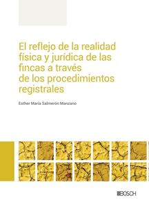 Imagen de portada del libro El reflejo de la realidad física y jurídica de las fincas a través de los procedimientos registrales