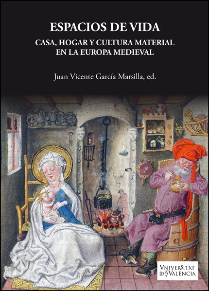 Imagen de portada del libro Espacios de vida. Casa, hogar y cultura material en la Europa Medieval