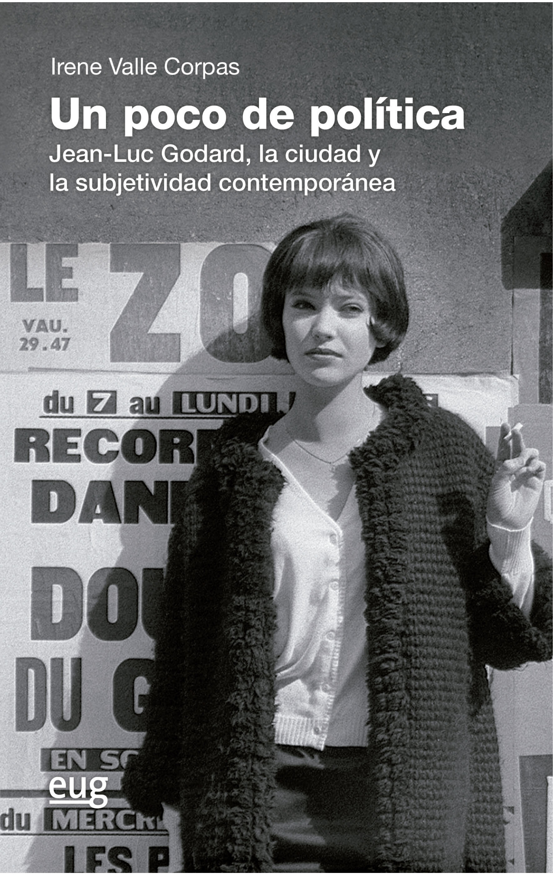 Imagen de portada del libro Un poco de política. Jean-Luc Godard, la ciudad y la subjetividad contemporánea
