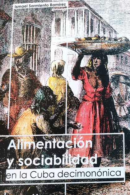 Imagen de portada del libro Alimentación y sociabilidad en la Cuba decimonónica