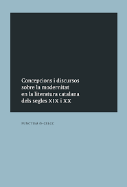 Imagen de portada del libro Concepcions i discursos sobre la modernitat en la literatura catalana dels segles XIX i XX
