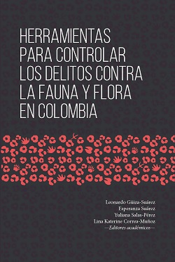 Imagen de portada del libro Herramientas para controlar los delitos contra la fauna y flora en Colombia