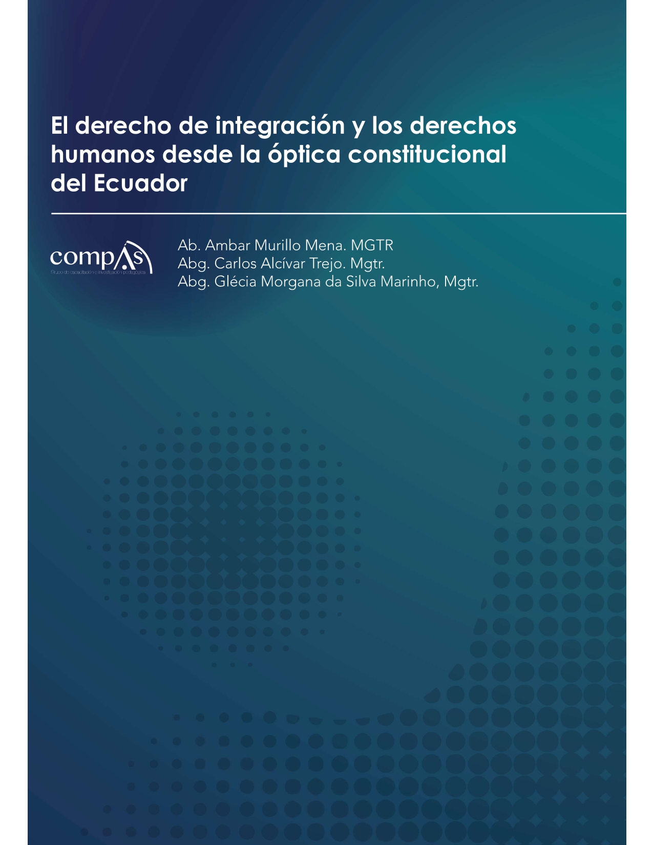 Imagen de portada del libro El derecho de integración y los derechos humanos desde la óptica constitucional del Ecuador