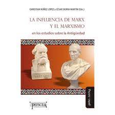Imagen de portada del libro La influencia de Marx y el marxismo en los estudios sobre la Antigüedad