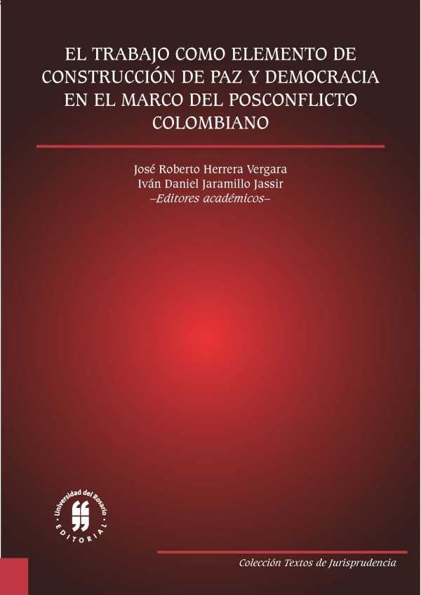 Imagen de portada del libro El trabajo como elemento de construcción de paz y democracia en el marco del posconflicto colombiano