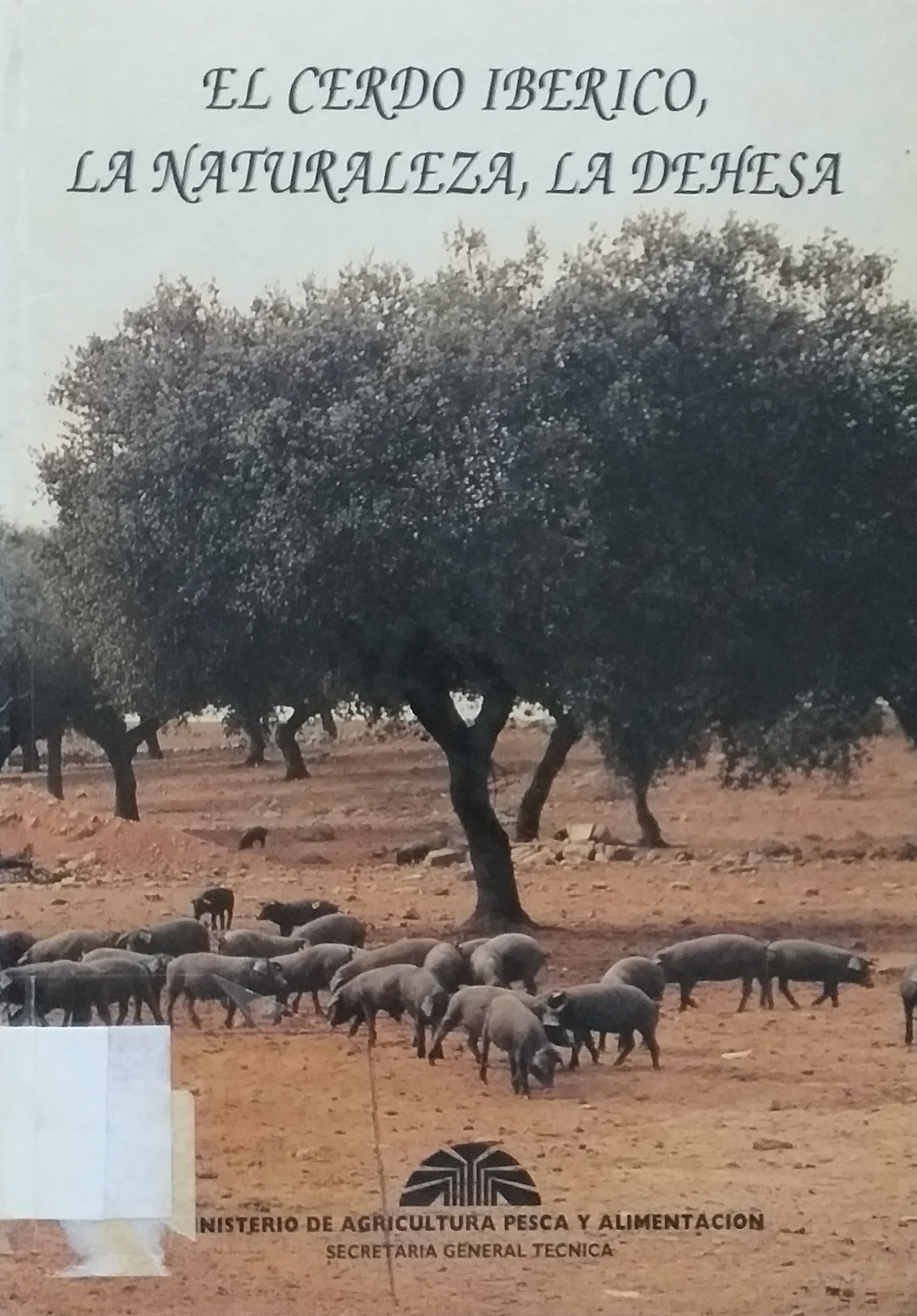 Imagen de portada del libro El cerdo ibérico, la naturaleza, la dehesa