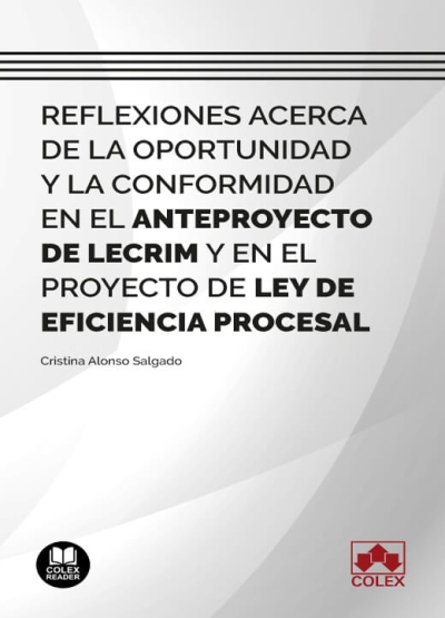 Imagen de portada del libro Reflexiones acerca de la oportunidad y la conformidad en el Anteproyecto de LECrim y en el Proyecto de Ley de eficiencia procesal