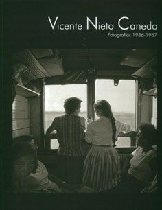 Imagen de portada del libro Vicente Nieto Canedo, fotografías 1936-1967