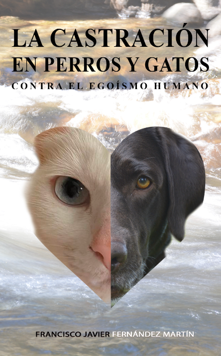 Imagen de portada del libro La castración en perros y gatos. Contra el egoísmo humano