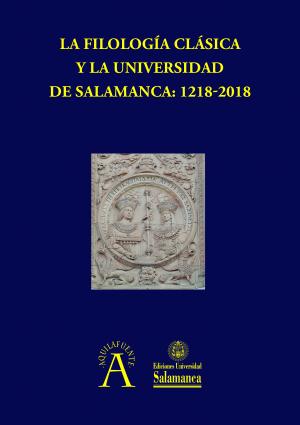 Imagen de portada del libro La filología clásica y la Universidad de Salamanca, 1218-2018