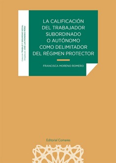 Imagen de portada del libro La calificación del trabajador subordinado o autónomo como delimitador del régimen protector