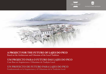 Imagen de portada del libro Un proyecto de futuro para Lajes do Pico fundamentado en la arquitectura y el urbanismo de la tradición local