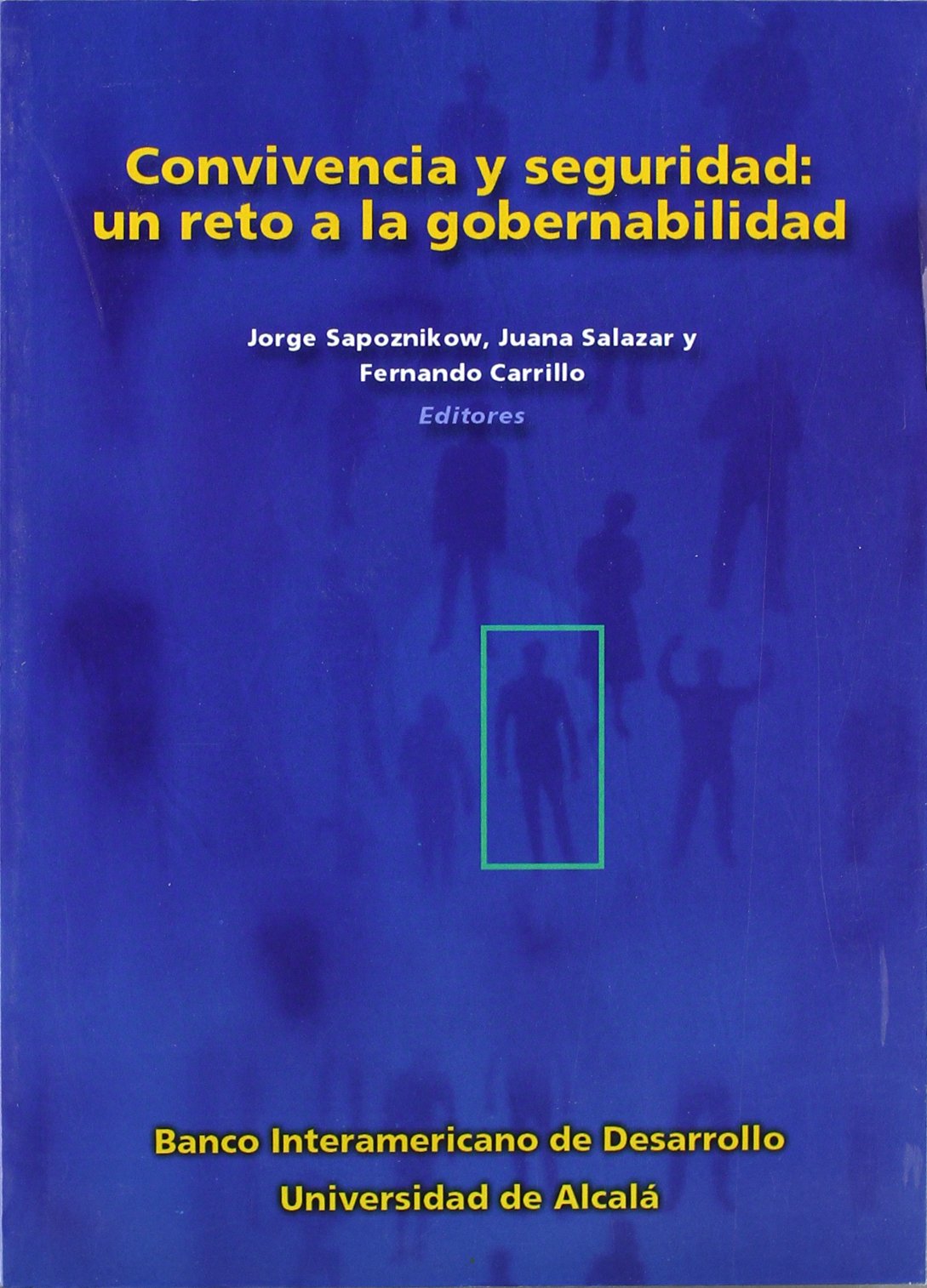 Imagen de portada del libro Convivencia y seguridad : un reto a la gobernabilidad : trabajos presentados en el foro "Convivencia y seguridad ciudadana" San Salvador, El Salvador