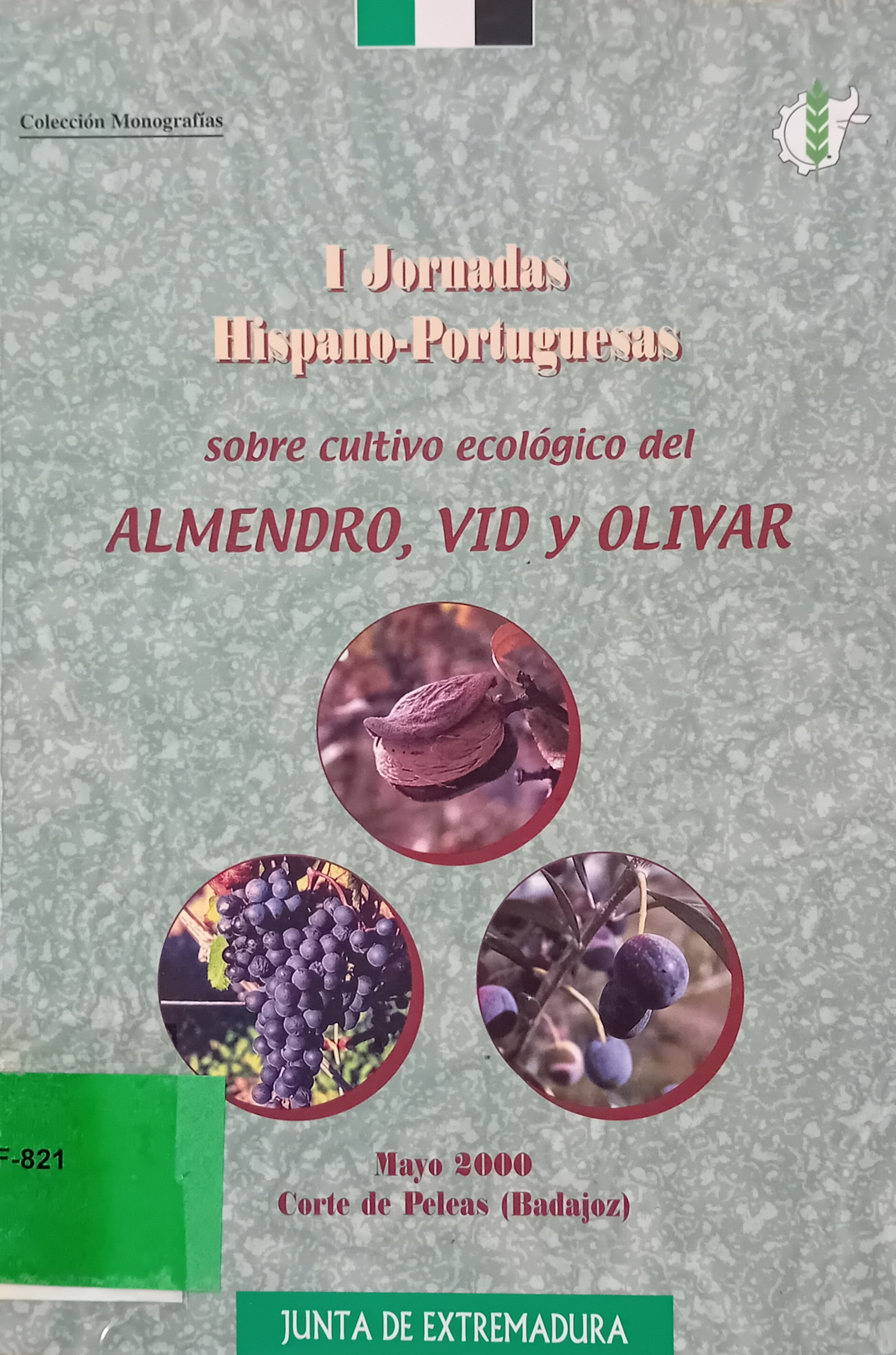 Imagen de portada del libro I Jornadas Hispano-Portuguesas sobre Cultivo Ecológico del Almendro, Vid y Olivar