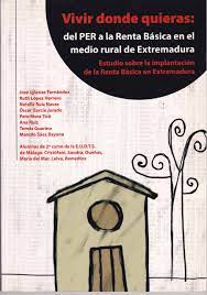 Imagen de portada del libro Vivir donde quieras: del PER a la Renta Básica en el medio rural de Extremadura