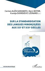 Imagen de portada del libro Sur la standardisation des langues minor(is)ées aux XXe et XXI siècles