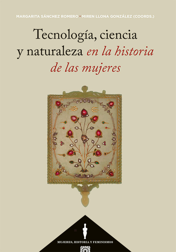 Imagen de portada del libro Tecnología, ciencia y naturaleza en la historia de las mujeres
