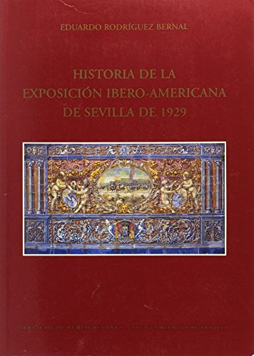 Imagen de portada del libro Historia de la Exposición Ibero-Americana de Sevilla de 1929