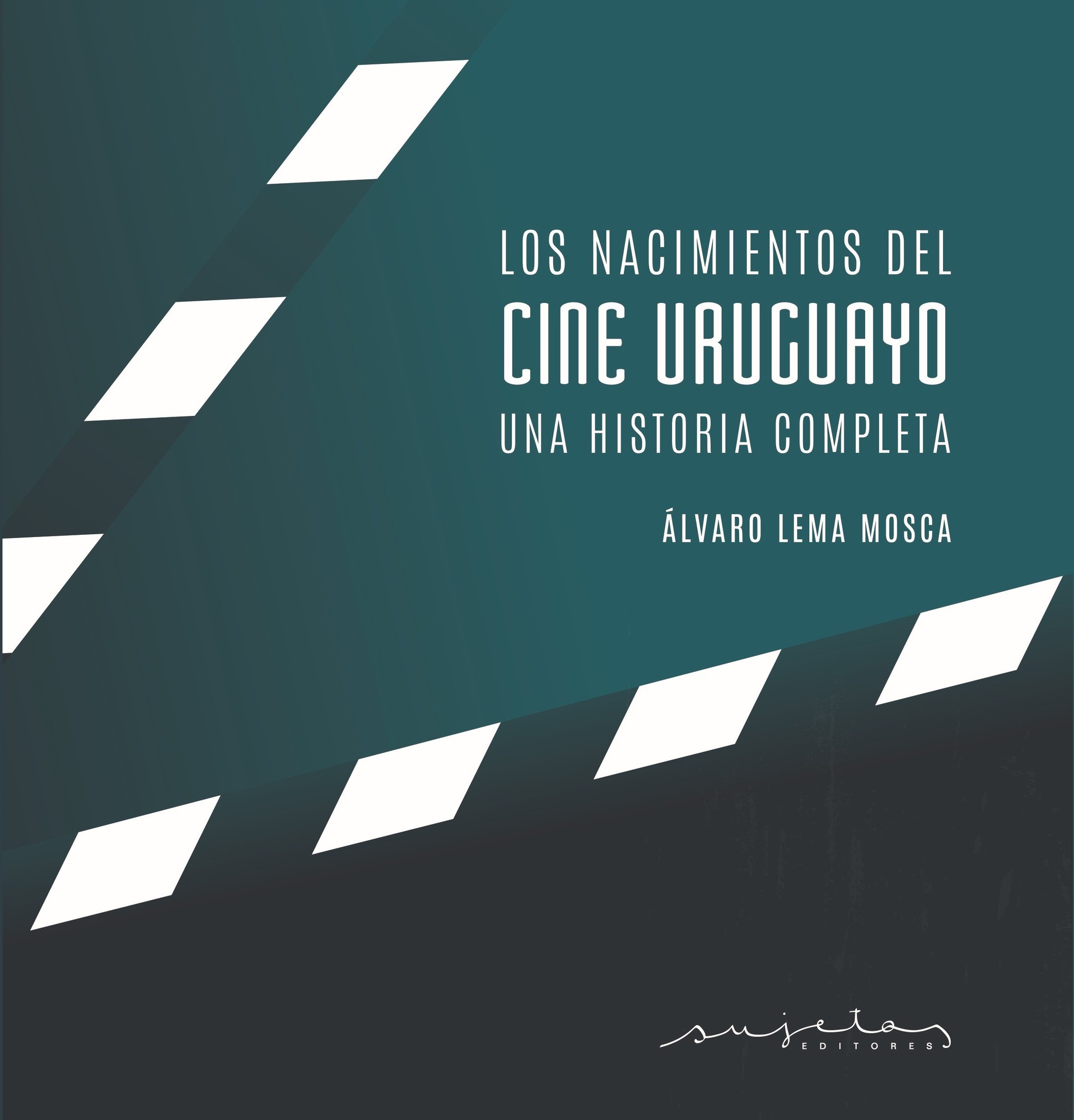 Imagen de portada del libro Los nacimientos del cine uruguayo. Una historia completa