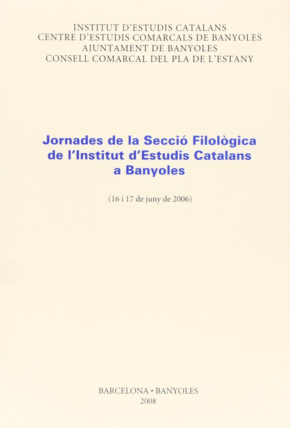 Imagen de portada del libro Jornades de la Secció Filològica de l'Institut d'Estudis Catalans a Banyoles (16 i 17 de juny de 2006)