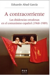 Imagen de portada del libro A contracorriente. Las disidencias ortodoxas en el comunismo español (1968-1989)