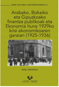 Imagen de portada del libro Arabako, Bizkaiko eta Gipuzkoako finantza publikoak eta ekonomia Ituna 1929ko krisi ekonomikoaren garaian (1925-1936)
