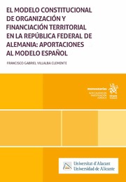 Imagen de portada del libro El modelo constitucional de organización y financiación territorial en la República Federal de Alemania